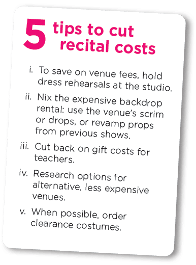 5 tips to cut     recital costs i  To save on venue fees, hold dress rehearsals at the studio   ii  Nix the expensive   