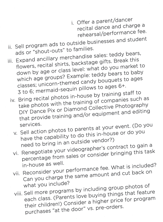    i  Offer a parent dancer recital dance and charge a rehearsal performance fee  ii  Sell program ads to outside bus   
