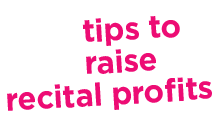      tips to      raise recital profits