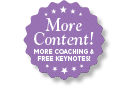 More Content  MORE COACHING & FREE KEYNOTES